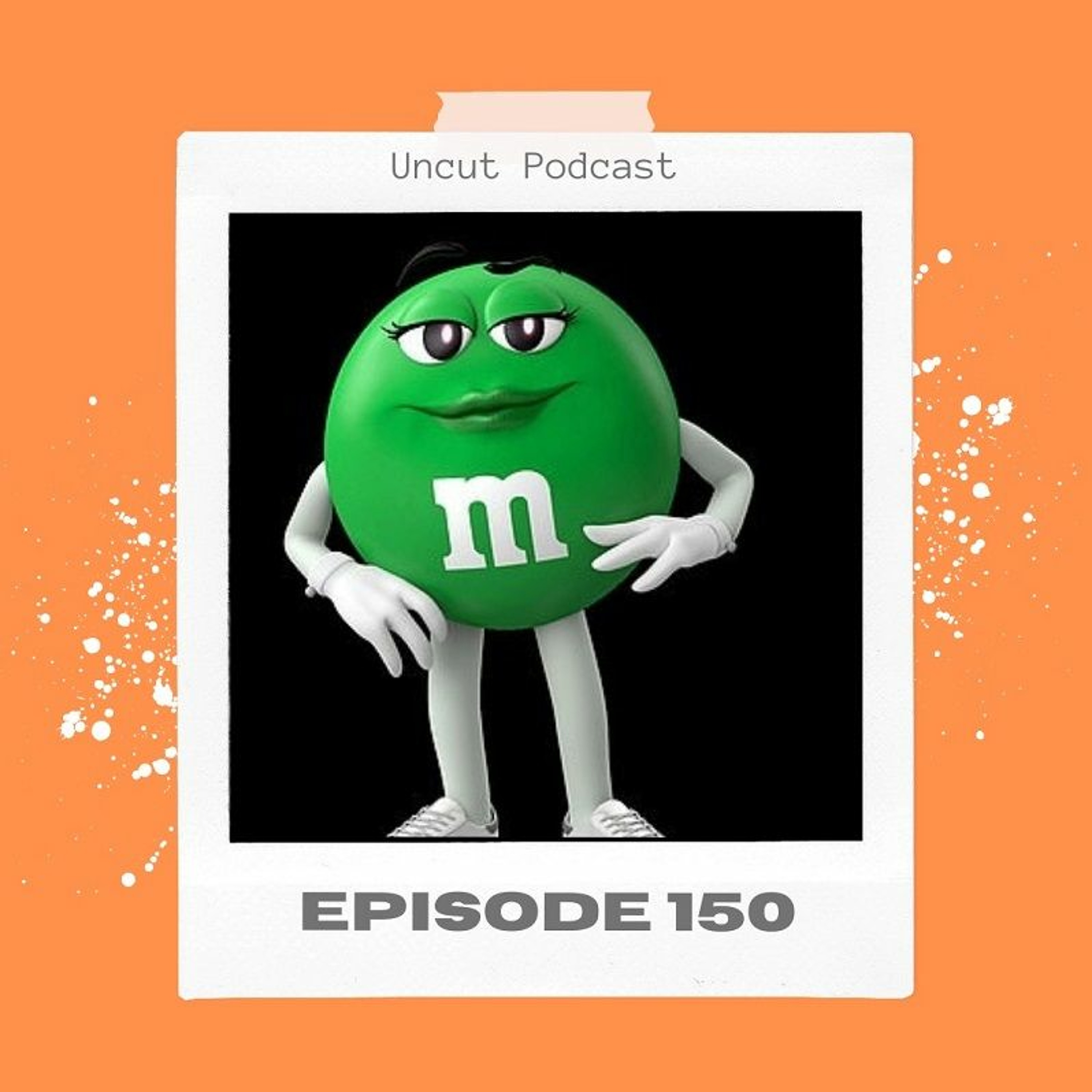Episode 150 - Do I look like the ambassador for popeyes?!