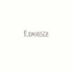 Reminisce
