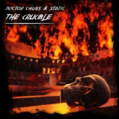 Static & Doctor Chubs - The Crucible