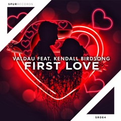 Valdau feat. Kendall Birdsong - First Love