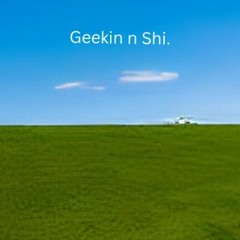 Geekin N Shi