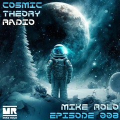 Cosmic Theory Radio Episode 008