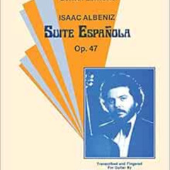 READ EPUB 📧 Suite Espanola, Op. 47 (Manuel Barrueco Guitar Editions) by Isaac Albéni