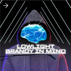 Lowlight -Brandy In Mind
