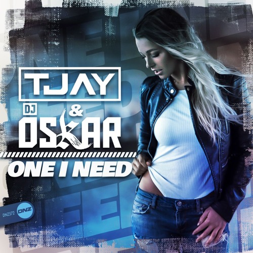 T-Jay & Dj Oskar - One I Need