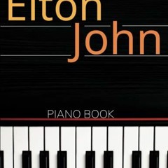 download EPUB 💙 Elton John Piano Book: Collection of 26 Piano Solo Songs by  Ryan Be