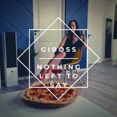 Giboss - Nothing Left To Say