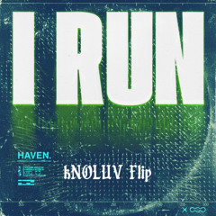 HAVEN - I Run (ᴷNOLUV Flip)