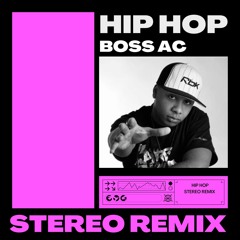 Boss AC - Hip Hop (STEREO Remix)