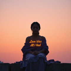 Love Was All I Had