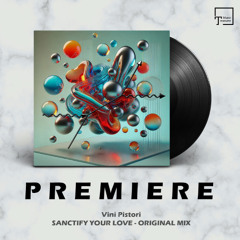 PREMIERE: Vini Pistori - Sanctify Your Love (Original Mix) [SUM OVER HISTORIES]