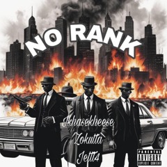 No Rank (feat. Khasekheese & Zokutta)