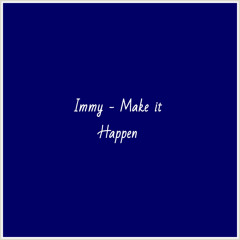 Immy - Make it Happen