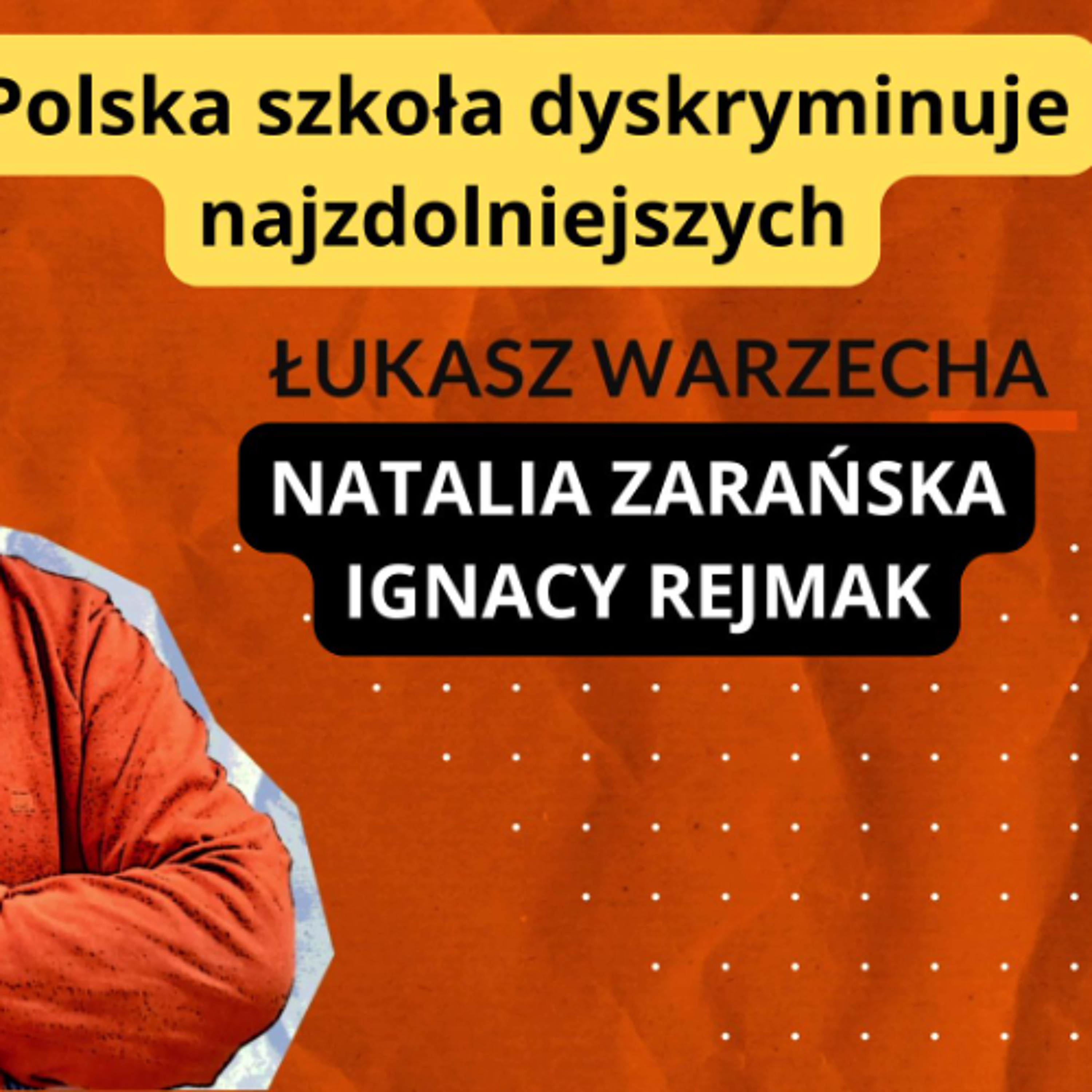Polska szkoła dyskryminuje najzdolniejszych. Zarańska i Rejmak, "Rozmowa Niekontrolowana" episode artwork