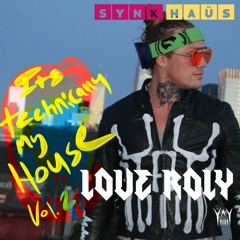 Its Technically My House Vol. 2 Love Roly Live DJ Set