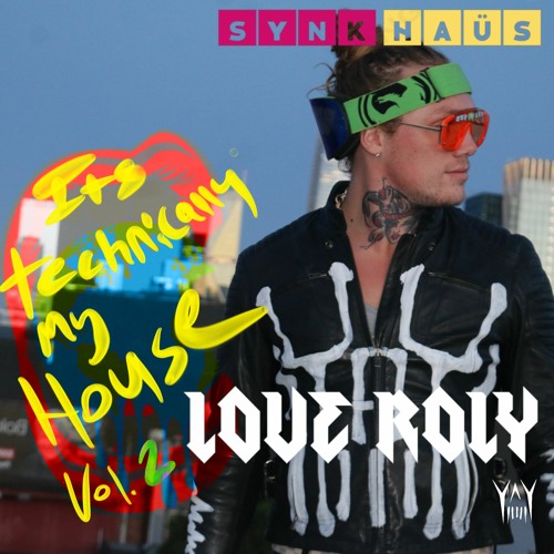 Its Technically My House Vol. 2 Love Roly Live DJ Set