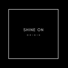 Shine On