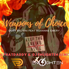 Dory Badwai Feat Roxanne Emery - Weapons Of Choice (Dj Phatdaddy & Enlighten Remix)