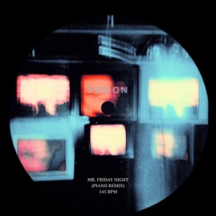 MR FRIDAY NIGHT (PIANO REMIX)