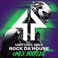 Gabry Ponte, SMACK - Rock Da House (UNEX Bootleg)