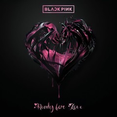 BLACKPINK - Ready For Love (Instrumental with Original Parts) Ago Edit
