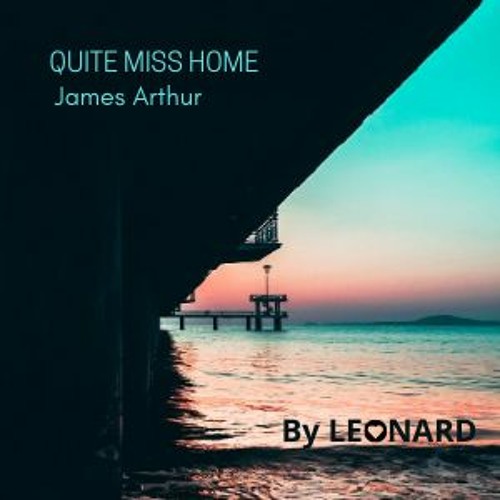 James Arthur - Quite Miss Home (Leonard Remix) EDM 2020