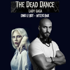 Lady Gaga - The Dead Dance SOUNDCLOUD ONE MIN +(Dino Le Roy mistic remix)