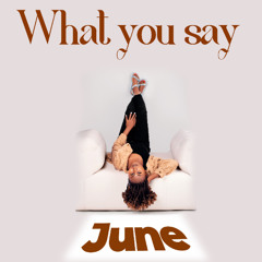 June - What You Say