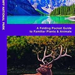 [Access] [PDF EBOOK EPUB KINDLE] Field Guide to Banff National Park: A Folding Pocket
