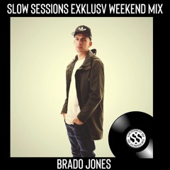 Slow Sessions Exklusv Weekend Mix By Brado Jones (ZA)