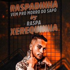 MTG - DAVID WESLEY - RASPADINHA VEM PRO MORRO DO SAPO VS RASPA XEREQUINHA