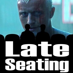 Late Seating 176: Blade Runner