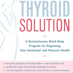 EBOOK❤(READ)⚡ The Thyroid Solution: A Revolutionary Mind-Body Program for Regain