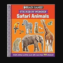 PDF [READ] 📚 Brain Games - Sticker by Number: Safari Animals (For Kids Ages 3-6): A Kid's Sticker