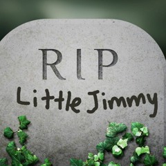 Little Jimmy Freaking Died