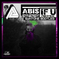 ABIS - If U (Synergy Remix) [SAINTONE HARD BOOTLEG] FREE DOWNLOAD!