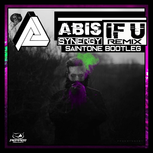 ABIS - If U (Synergy Remix) [SAINTONE HARD BOOTLEG] FREE DOWNLOAD!