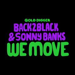 Back2Black & Sonny Banks - We Move [Gold Digger]