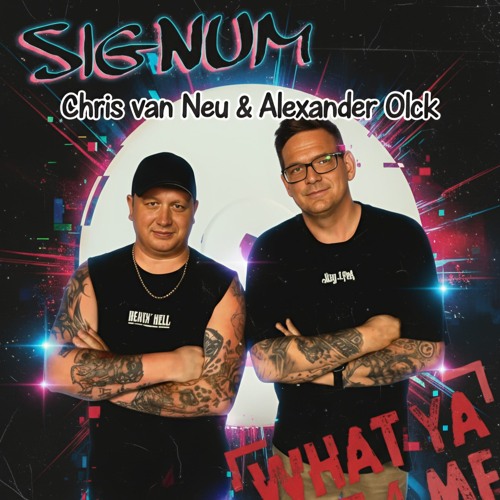 Chris van Neu & Alexander Olck pres. Signum What ya got 4 me ( Schranz Remix) Master