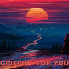 Griffin - For You (Original Mix)