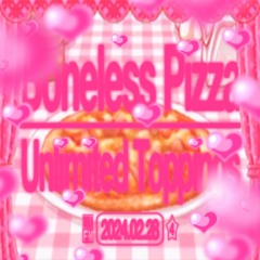 B0n3L3$S P1zZ4 : UNLIMITED TOPPINGS ☆４ on VISLA FM