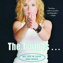 Access [KINDLE PDF EBOOK EPUB] The Truth Is . . .: My Life in Love and Music by  Meli
