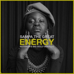 Sampa The Great - Energy [Rothman's Big Gully Bootleg]