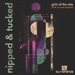 Surreal Madrid, Elite Force - Girls Of The Nite (Elite Force Mix - Nipped & Tucked)