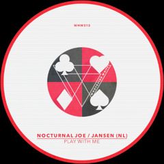 Nocturnal Joe, Jansen (NL) - Play With Me [WHW313]