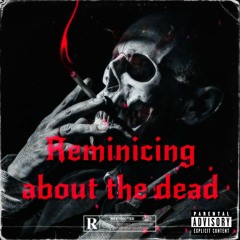 Reminiscing About the Dead (w/UPTsean)