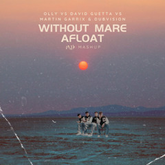 Olly vs David Guetta vs Martin Garrix & Dubvision - Without Mare Afloat (MdA Mashup)