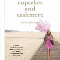 Read PDF 📪 Cupcakes and Cashmere: A Guide for Defining Your Style, Reinventing Your