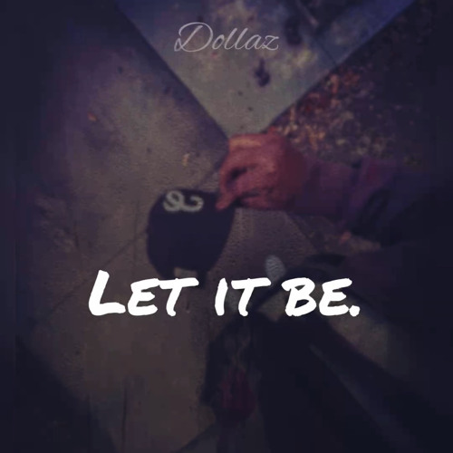 Dollaz - Let it Be