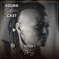 Sisters in SoundCast, Episode 6: IFE